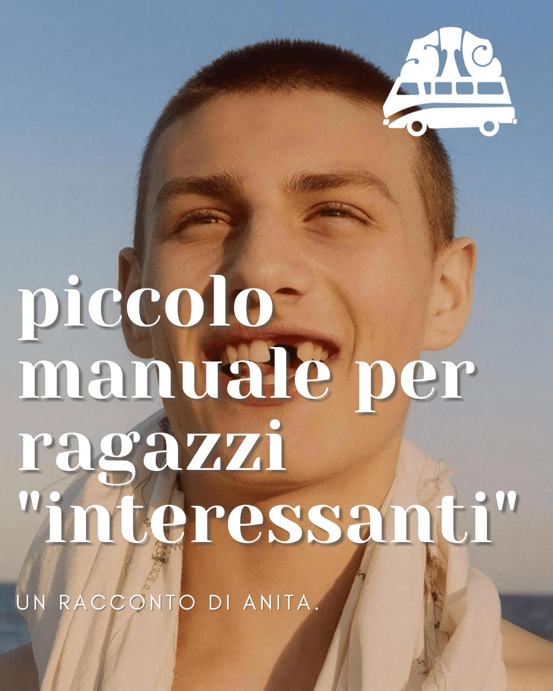 Piccolo manuale per ragazzi “interessanti”